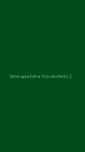 Tampilan Antarmuka Aplikasi Detikcapsa Editor Foto Aesthetic - 2