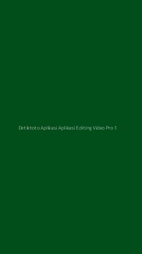 Tampilan Antarmuka Aplikasi Detiktoto Aplikasi Aplikasi Editing Video Pro - 1