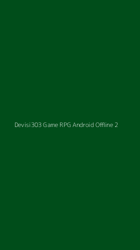 Tampilan Antarmuka Aplikasi Devisi303 Game Rpg Android Offline - 2