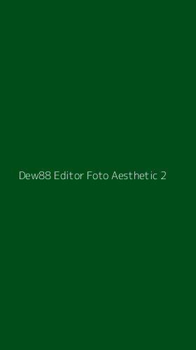 Tampilan Antarmuka Aplikasi Dew88 Editor Foto Aesthetic - 2