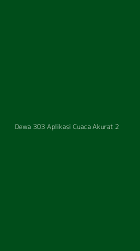 Tampilan Antarmuka Aplikasi Dewa 303 Aplikasi Cuaca Akurat - 2
