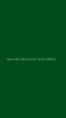 Tampilan Antarmuka Aplikasi Dewa 365 Aplikasi Kasir Gratis Umkm - 2