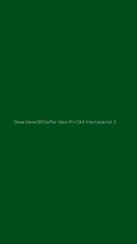 Tampilan Antarmuka Aplikasi Dewa Game 88 Daftar Akun Pro Slot Internasional - 3