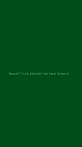 Tampilan Antarmuka Aplikasi Dewa K777 Link Alternatif Slot Gacor Terbaru - 2