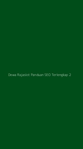 Tampilan Antarmuka Aplikasi Dewa Rajaslot Panduan Seo Terlengkap - 2