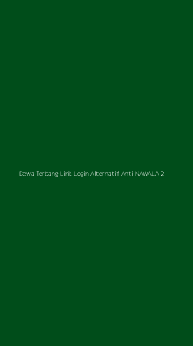 Tampilan Antarmuka Aplikasi Dewa Terbang Link Login Alternatif Anti Nawala - 2
