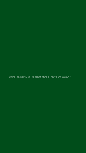 Tampilan Antarmuka Aplikasi Dewa168 Rtp Slot Tertinggi Hari Ini Gampang Maxwin - 1