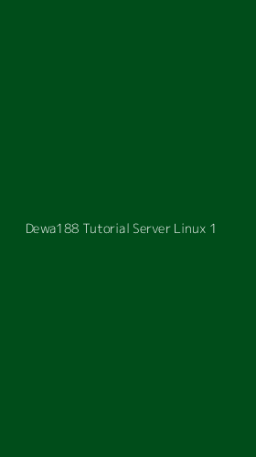 Tampilan Antarmuka Aplikasi Dewa188 Tutorial Server Linux - 1