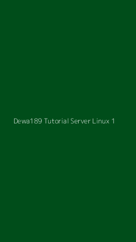 Tampilan Antarmuka Aplikasi Dewa189 Tutorial Server Linux - 1