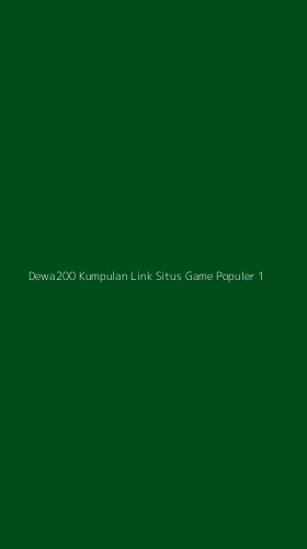 Tampilan Antarmuka Aplikasi Dewa200 Kumpulan Link Situs Game Populer - 1