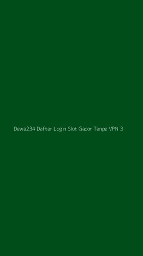 Tampilan Antarmuka Aplikasi Dewa234 Daftar Login Slot Gacor Tanpa Vpn - 3
