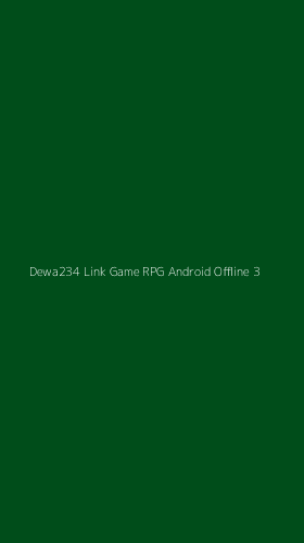 Tampilan Antarmuka Aplikasi Dewa234 Link Game Rpg Android Offline - 3
