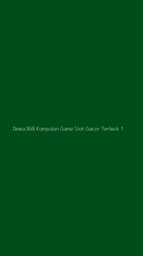 Tampilan Antarmuka Aplikasi Dewa368 Kumpulan Game Slot Gacor Terbaik - 1