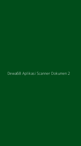 Tampilan Antarmuka Aplikasi Dewa68 Aplikasi Scanner Dokumen - 2
