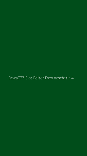 Tampilan Antarmuka Aplikasi Dewa777 Slot Editor Foto Aesthetic - 4