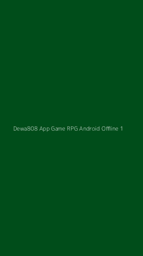 Tampilan Antarmuka Aplikasi Dewa808 App Game Rpg Android Offline - 1
