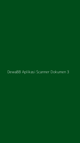 Tampilan Antarmuka Aplikasi Dewa88 Aplikasi Scanner Dokumen - 3