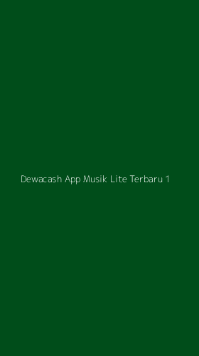 Tampilan Antarmuka Aplikasi Dewacash App Musik Lite Terbaru - 1