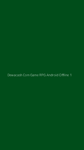 Tampilan Antarmuka Aplikasi Dewacash Com Game Rpg Android Offline - 1