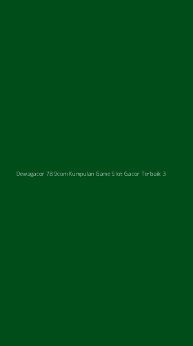 Tampilan Antarmuka Aplikasi Dewagacor 789com Kumpulan Game Slot Gacor Terbaik - 3