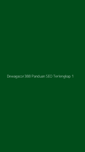 Tampilan Antarmuka Aplikasi Dewagacor388 Panduan Seo Terlengkap - 1