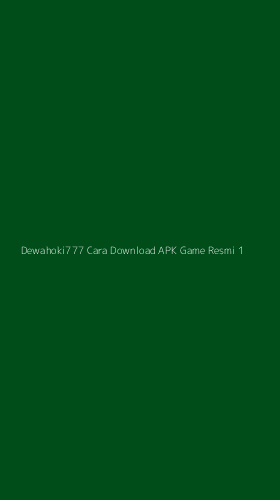 Tampilan Antarmuka Aplikasi Dewahoki777 Cara Download Apk Game Resmi - 1