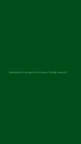Tampilan Antarmuka Aplikasi Dewahokislot Aplikasi Portal Game Terbaik Android - 1