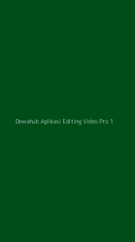 Tampilan Antarmuka Aplikasi Dewahub Aplikasi Editing Video Pro - 1