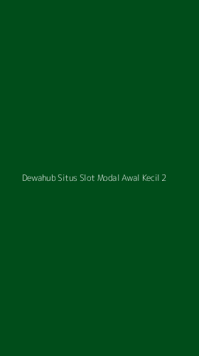 Tampilan Antarmuka Aplikasi Dewahub Situs Slot Modal Awal Kecil - 2