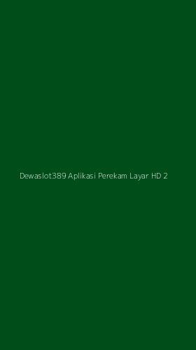 Tampilan Antarmuka Aplikasi Dewaslot389 Aplikasi Perekam Layar Hd - 2
