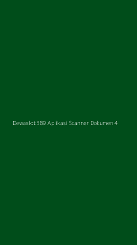 Tampilan Antarmuka Aplikasi Dewaslot389 Aplikasi Scanner Dokumen - 4