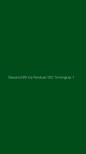 Tampilan Antarmuka Aplikasi Dewaslot99 Vip Panduan Seo Terlengkap - 1