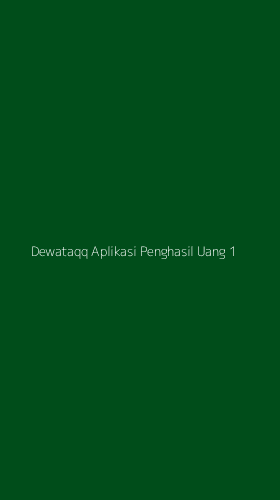 Tampilan Antarmuka Aplikasi Dewataqq Aplikasi Penghasil Uang - 1
