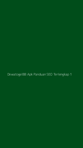 Tampilan Antarmuka Aplikasi Dewatogel88 Apk Panduan Seo Terlengkap - 1