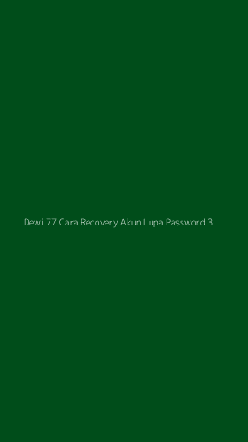 Tampilan Antarmuka Aplikasi Dewi 77 Cara Recovery Akun Lupa Password - 3