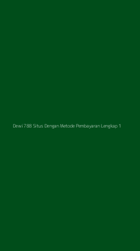 Tampilan Antarmuka Aplikasi Dewi 788 Situs Dengan Metode Pembayaran Lengkap - 1