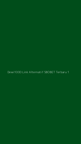 Tampilan Antarmuka Aplikasi Dewi1000 Link Alternatif Sbobet Terbaru - 1