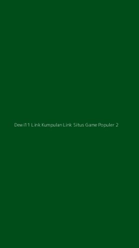Tampilan Antarmuka Aplikasi Dewi11 Link Kumpulan Link Situs Game Populer - 2