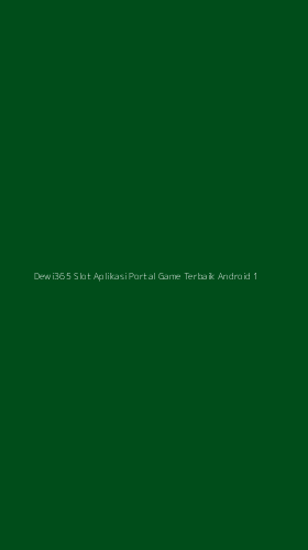 Tampilan Antarmuka Aplikasi Dewi365 Slot Aplikasi Portal Game Terbaik Android - 1