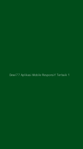Tampilan Antarmuka Aplikasi Dewi77 Aplikasi Mobile Responsif Terbaik - 1