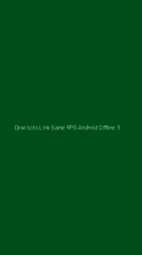 Tampilan Antarmuka Aplikasi Dewitoto Link Game Rpg Android Offline - 3
