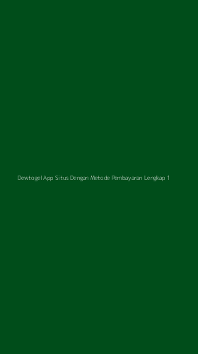 Tampilan Antarmuka Aplikasi Dewtogel App Situs Dengan Metode Pembayaran Lengkap - 1