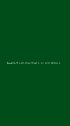 Tampilan Antarmuka Aplikasi Dhx4dslot Cara Download Apk Game Resmi - 4
