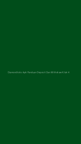 Tampilan Antarmuka Aplikasi Diamondtoto Apk Panduan Deposit Dan Withdraw Kilat - 4