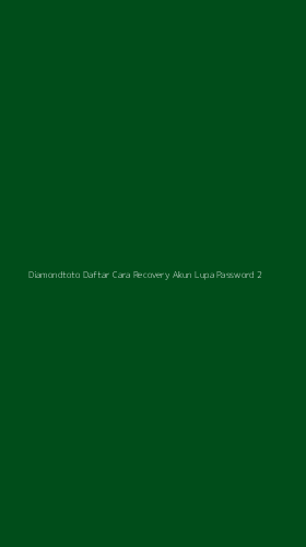 Tampilan Antarmuka Aplikasi Diamondtoto Daftar Cara Recovery Akun Lupa Password - 2