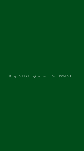 Tampilan Antarmuka Aplikasi Ditogel Apk Link Login Alternatif Anti Nawala - 3