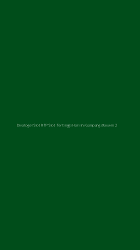 Tampilan Antarmuka Aplikasi Divatogel Slot Rtp Slot Tertinggi Hari Ini Gampang Maxwin - 2