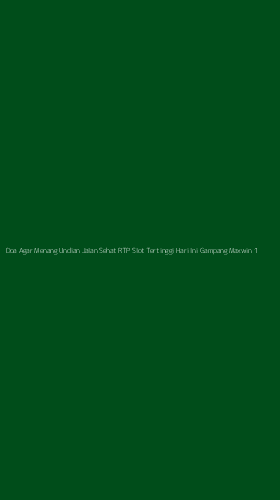 Tampilan Antarmuka Aplikasi Doa Agar Menang Undian Jalan Sehat Rtp Slot Tertinggi Hari Ini Gampang Maxwin - 1