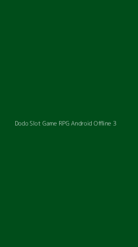 Tampilan Antarmuka Aplikasi Dodo Slot Game Rpg Android Offline - 3