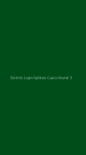 Tampilan Antarmuka Aplikasi Doitoto Login Aplikasi Cuaca Akurat - 3